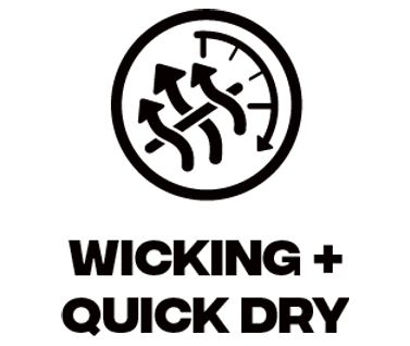Wicking + Quick Dry